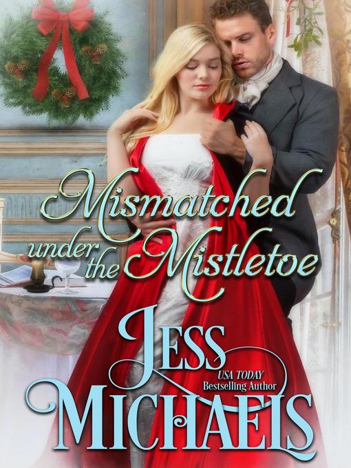 Title details for Mismatched Under the Mistletoe by Jess Michaels - Available